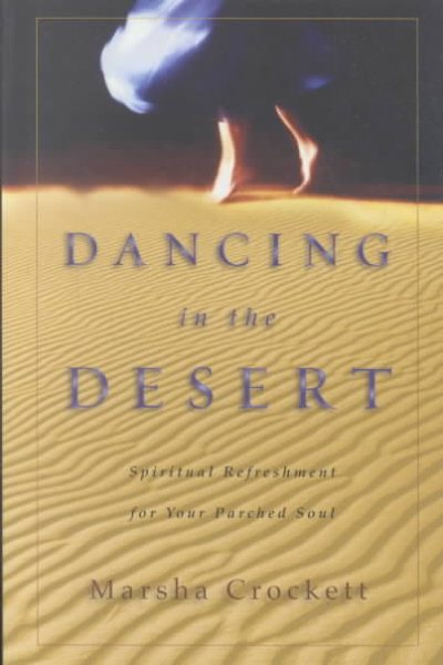 Dancing in the Desert: Spiritual Refreshment for Your Parched Soul