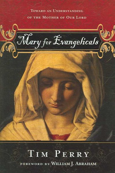Mary for Evangelicals: Toward an Understanding of the Mother of Our Lord cover