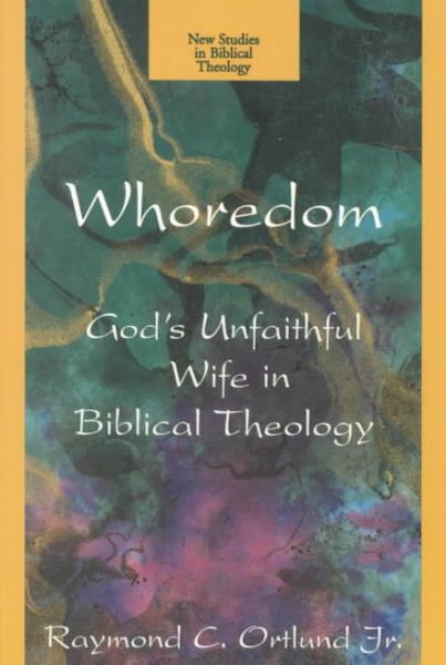 Whoredom: God's Unfaithful Wife in Biblical Theology (New Studies in Biblical Theology) cover