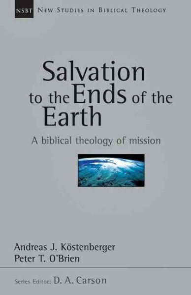 Salvation to the Ends of the Earth: A Biblical Theology of Mission (New Studies in Biblical Theology No. 11) cover