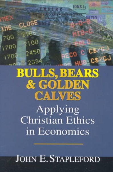 Bulls, Bears & Golden Calves: Applying Christian Ethics in Economics cover