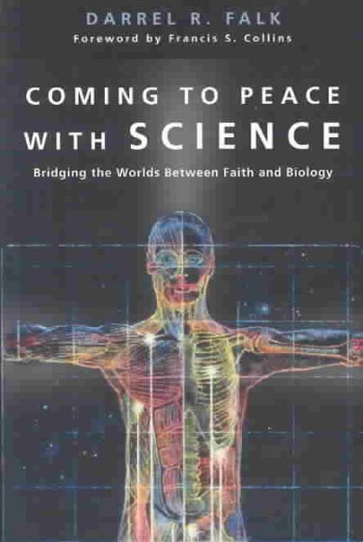 Coming to Peace with Science: Bridging the Worlds Between Faith and Biology cover