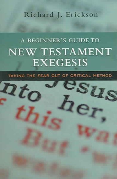 A Beginner's Guide to New Testament Exegesis: Taking the Fear out of Critical Method cover