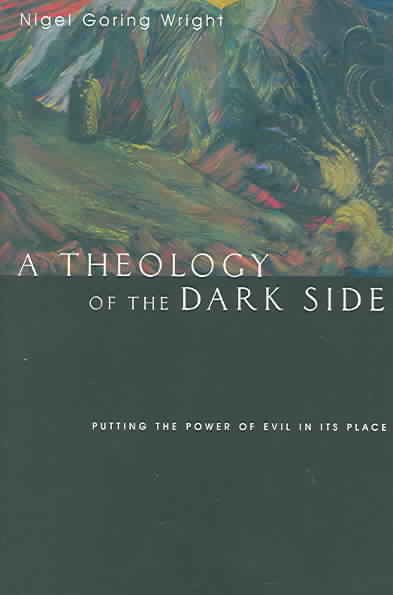 A Theology of the Dark Side: Puttting the Power of Evil in Its Place cover