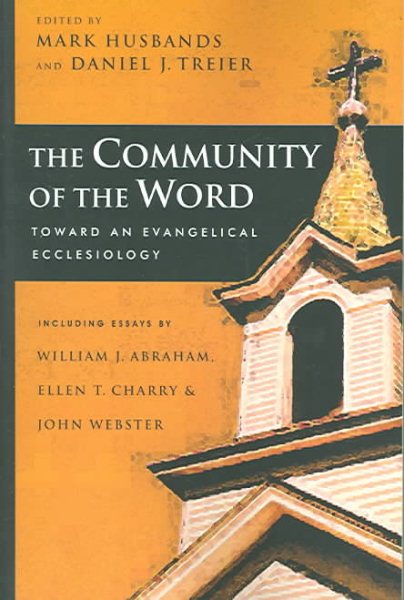 The Community of the Word: Toward an Evangelical Ecclesiology (Wheaton Theology Conference Series) cover