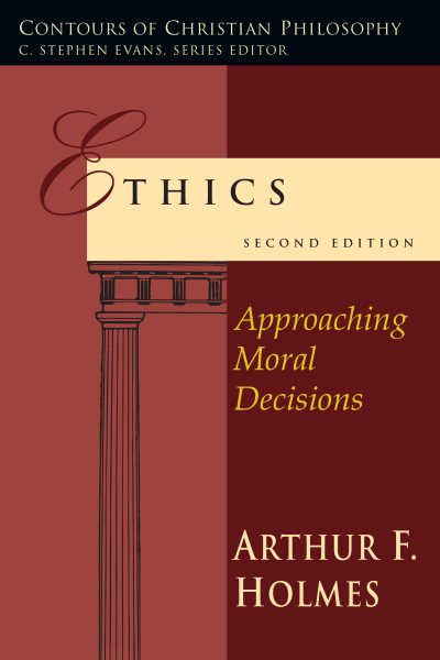 Ethics: Approaching Moral Decisions (Contours of Christian Philosophy) cover