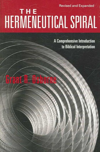 The Hermeneutical Spiral: A Comprehensive Introduction to Biblical Interpretation cover