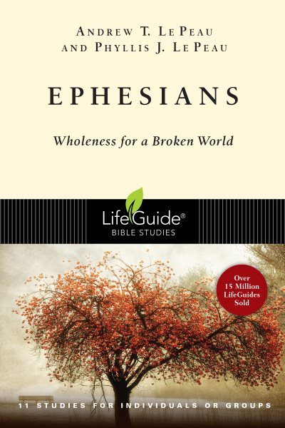 Ephesians: Wholeness for a Broken World (LifeGuide Bible Studies) cover