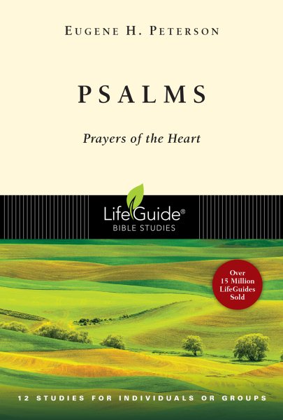 PSALMS: Prayers of the Heart - 12 Studies for Individuals or Groups (Lifeguide Bible Studies) cover