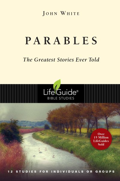 Parables: The Greatest Stories Ever Told (LifeGuide Bible Studies) cover