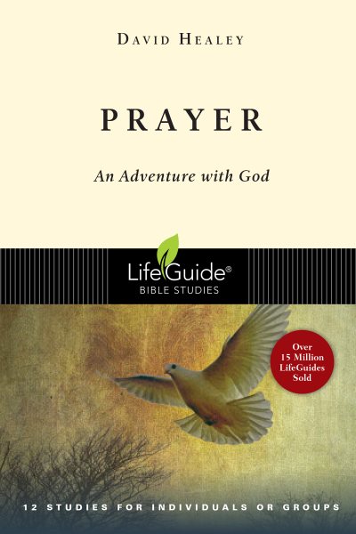 Prayer: An Adventure with God (LifeGuide Bible Studies) cover