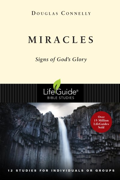 Miracles: Signs of God's Glory (LifeGuide Bible Studies)