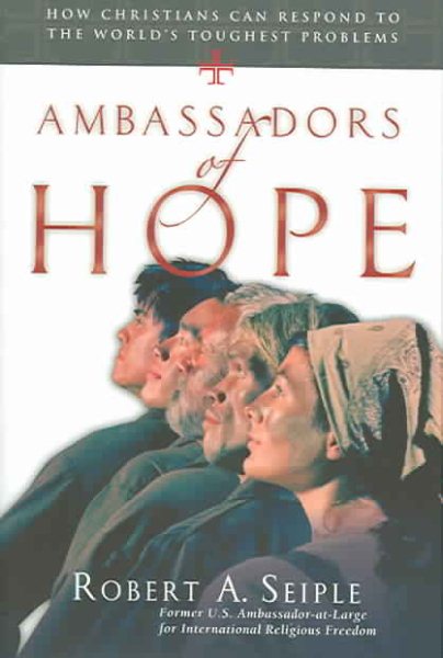 Ambassadors of Hope: How Christians Can Respond to the World's Toughest Problems cover