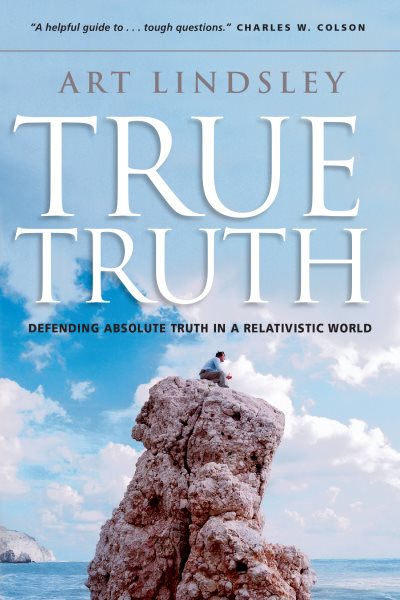 True Truth: Defending Absolute Truth in a Relativistic World cover