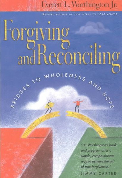Forgiving and Reconciling: Bridges to Wholeness and Hope cover