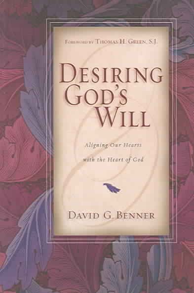 Desiring God's Will: Aligning Our Hearts with the Heart of God cover