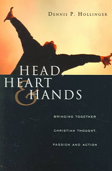 Head, Heart and Hands: Bringing Together Christian Thought, Passion and Action cover