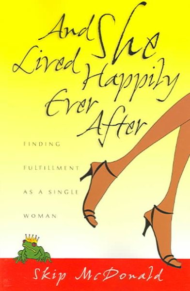 And She Lived Happily Ever After: Finding Fulfillment as a Single Woman cover