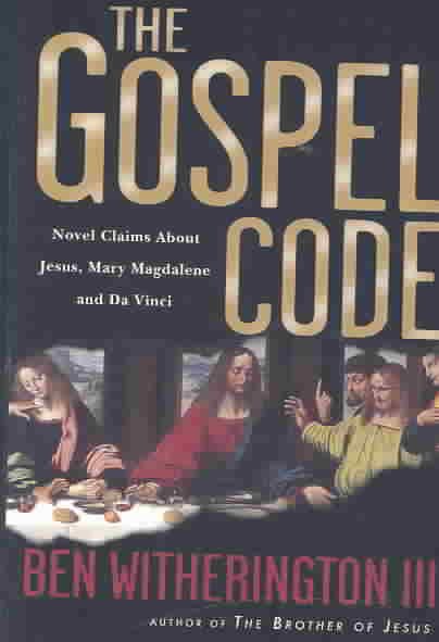 The Gospel Code: Novel Claims About Jesus, Mary Magdalene and Da Vinci cover