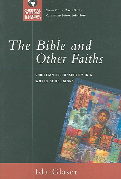 The Bible And Other Faiths: Christian Responsibility in a World of Religions (Christian Doctrine in Global Perspective) cover