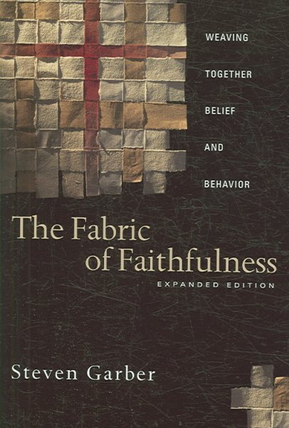 The Fabric of Faithfulness: Weaving Together Belief and Behavior cover