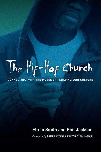 The Hip-Hop Church: Connecting with the Movement Shaping Our Culture cover