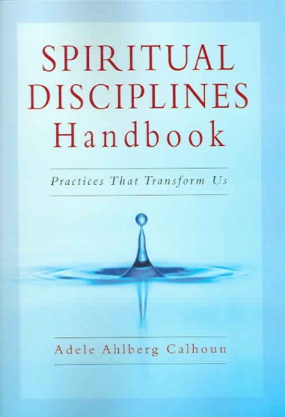 Spiritual Disciplines Handbook: Practices That Transform Us cover