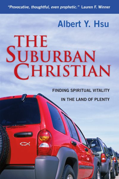The Suburban Christian: Finding Spiritual Vitality in the Land of Plenty cover