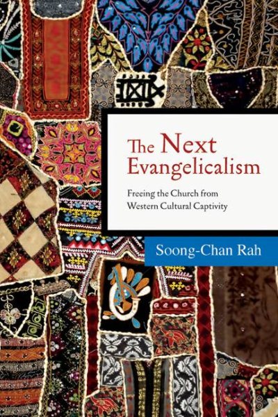The Next Evangelicalism: Freeing the Church from Western Cultural Captivity cover