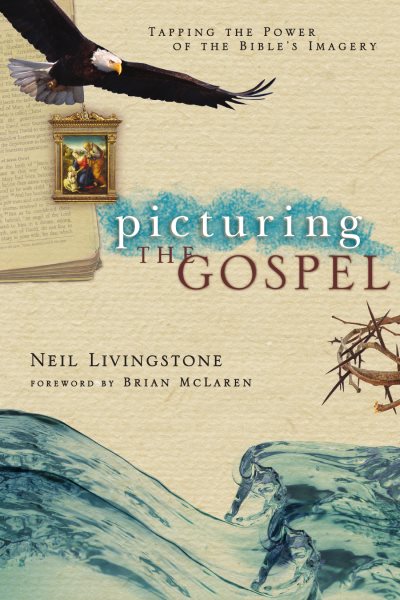Picturing the Gospel: Tapping the Power of the Bible's Imagery cover