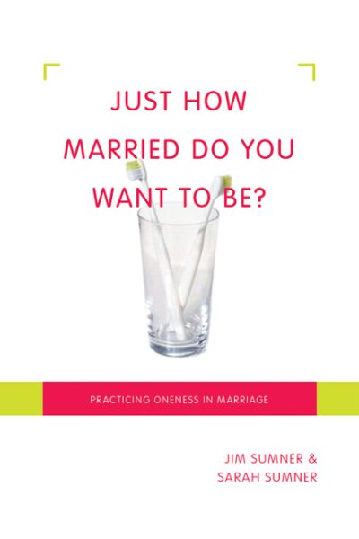 Just How Married Do You Want to Be?: Practicing Oneness in Marriage cover
