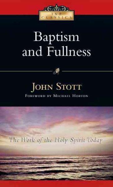 Baptism And Fullness: The Work of the Holy Spirit Today (IVP Classics) cover