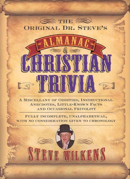 The Original Dr. Steve's Almanac of Christian Trivia: A Miscellany of Oddities, Instructional Anecdotes, Little-Known Facts and Occasional Frivolity cover