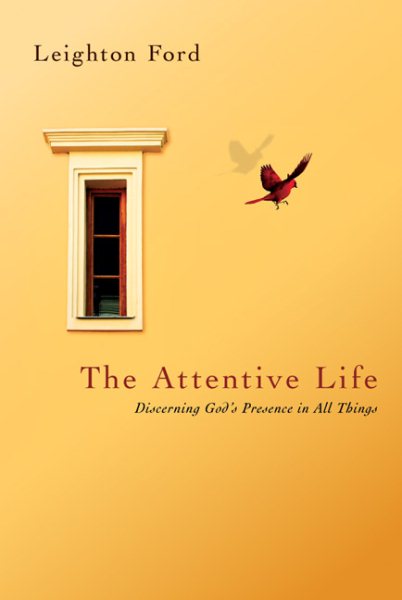 The Attentive Life: Discerning God's Presence in All Things cover