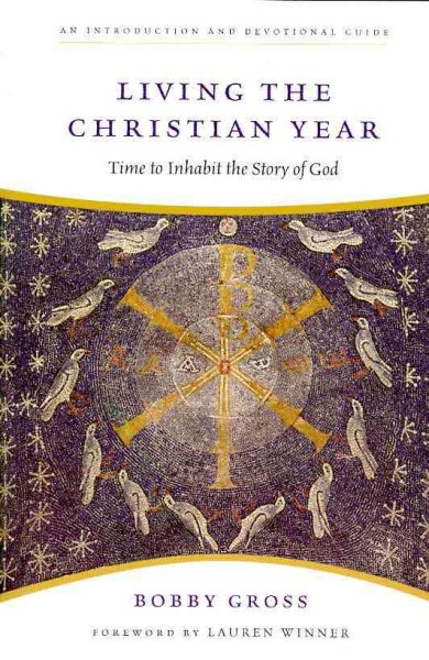 Living the Christian Year: Time to Inhabit the Story of God cover