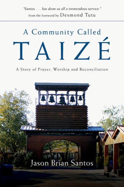 A Community Called Taizé: A Story of Prayer, Worship and Reconciliation cover