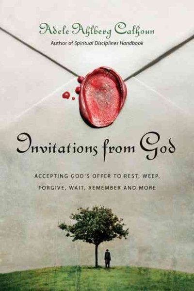 Invitations from God: Accepting God's Offer to Rest, Weep, Forgive, Wait, Remember and More (Transforming Resources) cover