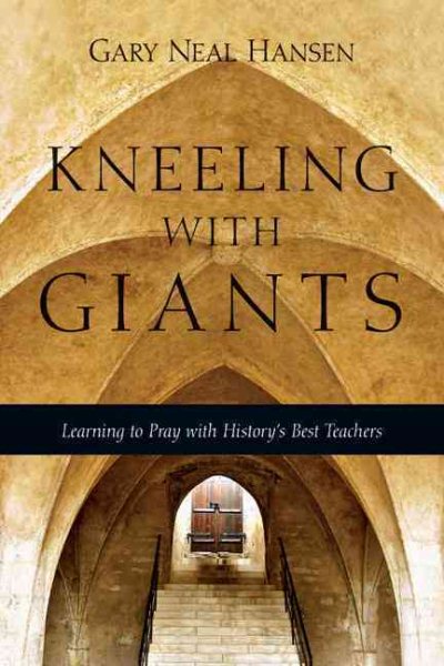 Kneeling with Giants: Learning to Pray with History's Best Teachers cover