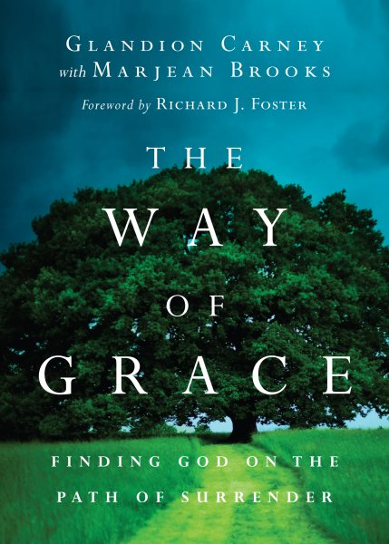 The Way of Grace: Finding God on the Path of Surrender (Renovare Resources) cover