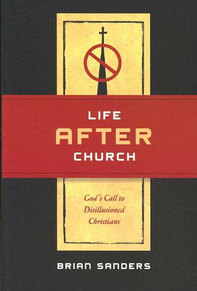 Life After Church: God's Call to Disillusioned Christians cover