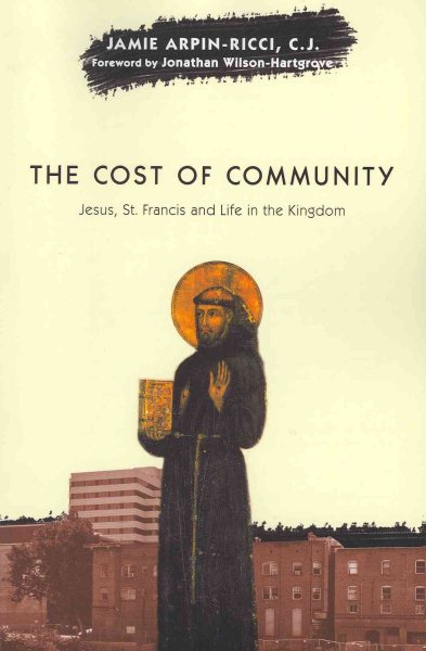 The Cost of Community: Jesus, St. Francis and Life in the Kingdom cover