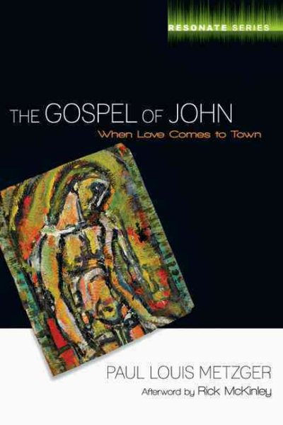 The Gospel of John: When Love Comes to Town (Resonate Series) cover