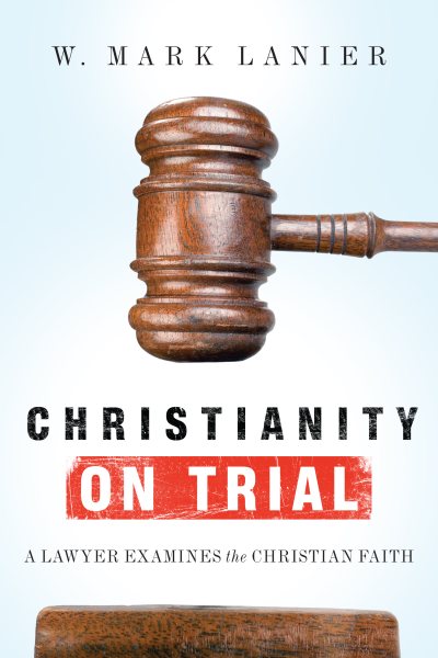 Christianity on Trial: A Lawyer Examines the Christian Faith cover