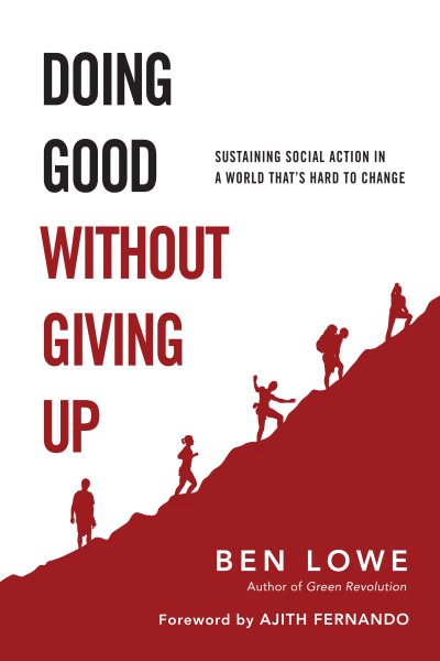 Doing Good Without Giving Up: Sustaining Social Action in a World That's Hard to Change cover