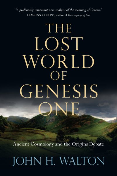 The Lost World of Genesis One: Ancient Cosmology and the Origins Debate (The Lost World Series, Volume 2) cover