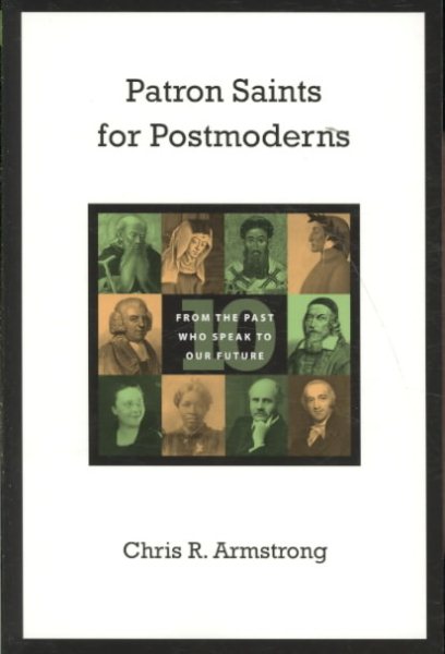Patron Saints for Postmoderns: Ten from the Past Who Speak to Our Future cover
