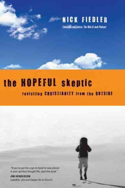 The Hopeful Skeptic: Revisiting Christianity from the Outside cover