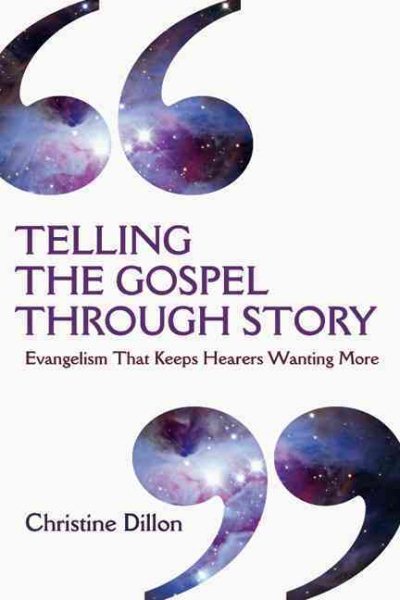 Telling the Gospel Through Story: Evangelism That Keeps Hearers Wanting More cover