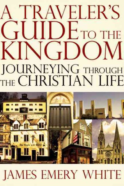 A Traveler's Guide to the Kingdom: Journeying Through the Christian Life cover