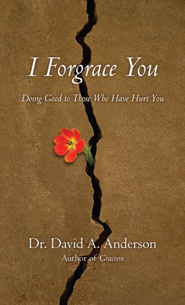 I Forgrace You: Doing Good to Those Who Have Hurt You (Bridge Leader Books) cover